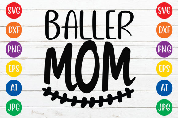 Baller Mom SVG: Graphics for Crafts