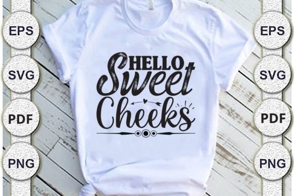 Hello Sweet Cheeks SVG for Crafts & Graphics