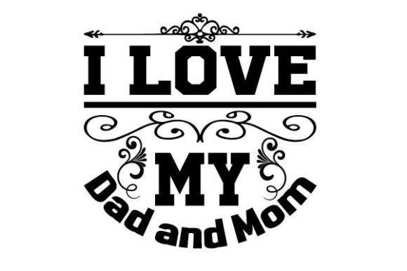 I Love My Dad and Mom Svg: Graphics for Crafts