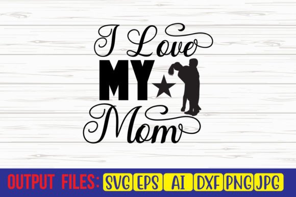 I Love My Mom SVG: Crafts & Graphics Review