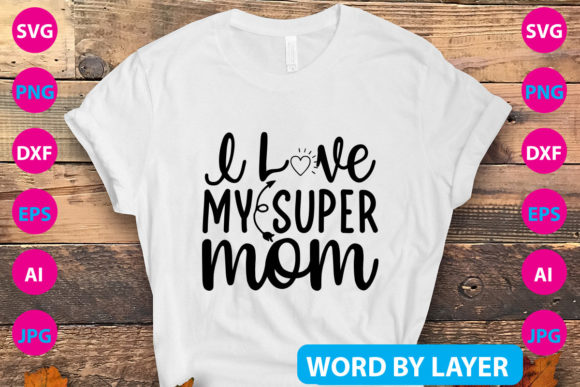 Reviewing the LOVE MY SUPER MOM SVG Design for Embroidery