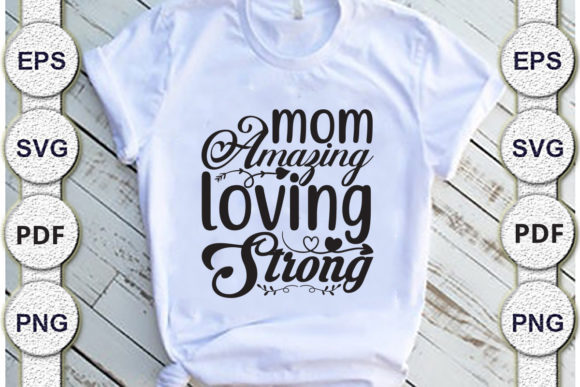 Reviewing the Mom Amazing Loving Strong SVG Design
