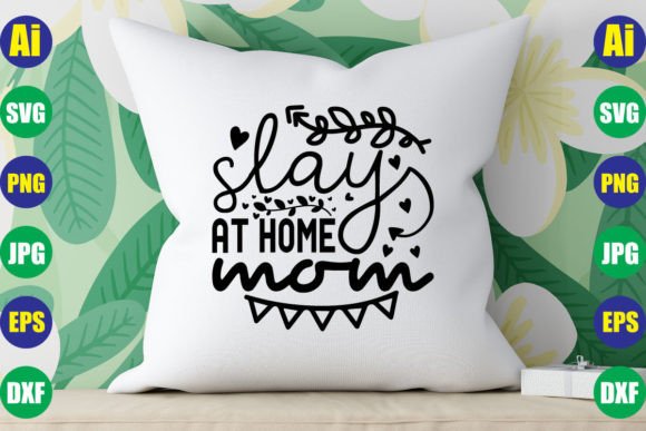 Slay at Home Mom Graphics for Crafts