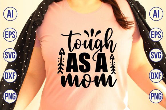 Tough As a Mom Svg: Elevating Crafts & Graphics