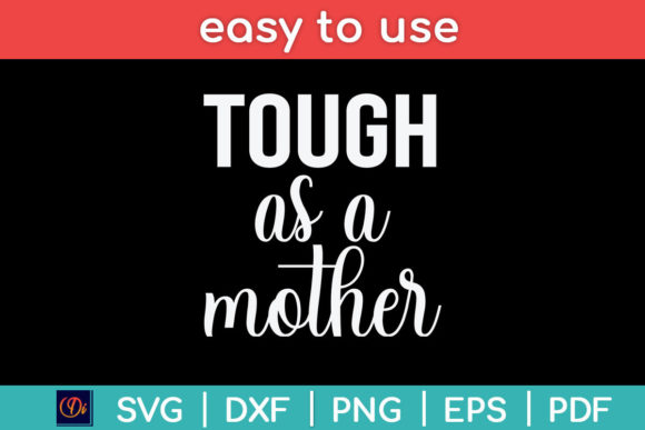 Tough As a Mother SVG: Graphics for Crafts